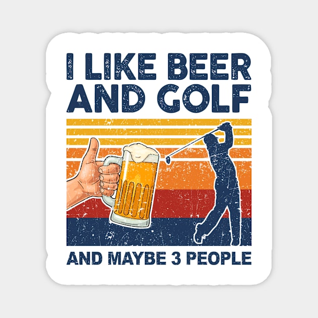 I Like Beer And Golf And Maybe 3 People Magnet by paveldmit