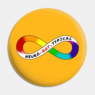 Neuro Not Typical - Rainbow Infinity Symbol for Neurodiversity Neurodivergent Actually Autistic Pride Asperger's Autism ASD Acceptance & Appreciation Pin