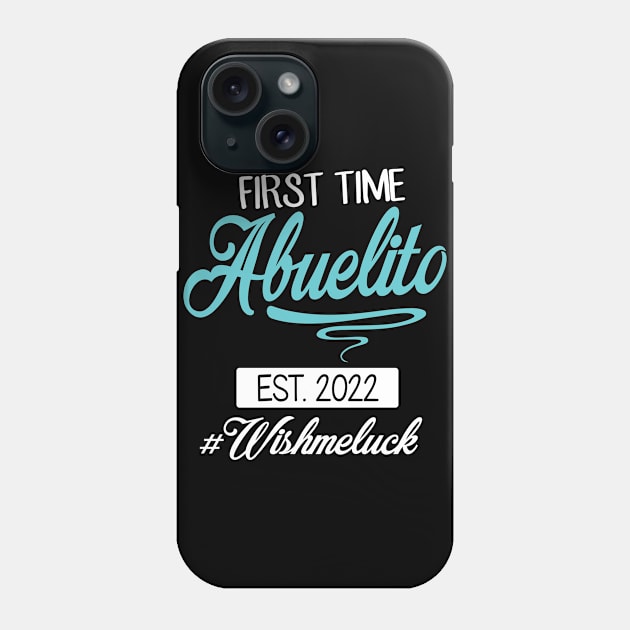 First Time Abuelito Est 2022 Happy Father Daddy Wish Me Luck Phone Case by DainaMotteut