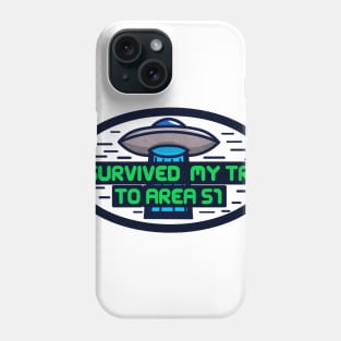 I survived my trip to area 51 Phone Case