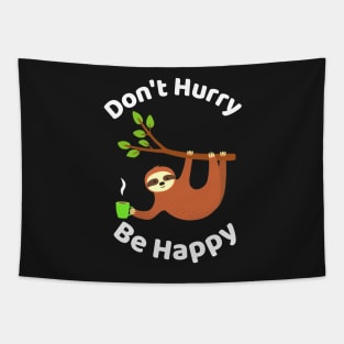 Don't Hurry Be Happy - Cute Lazy Funny Sloth Tapestry