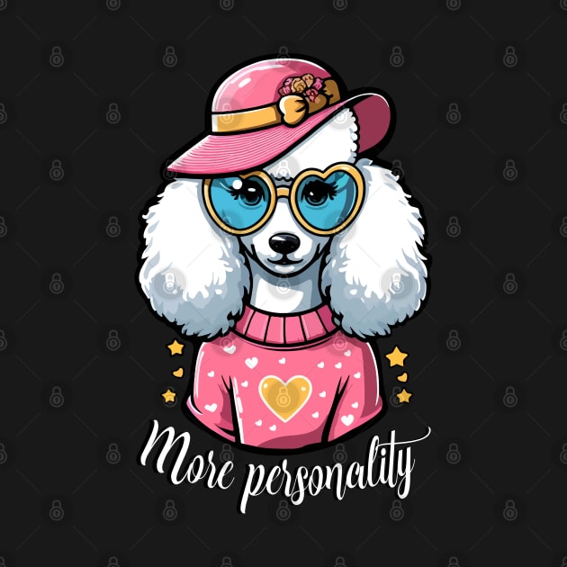 More Personality Than My Poodle's Haircut: Deal With It by chems eddine