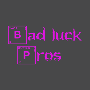 Bad Luck Pros T-Shirt