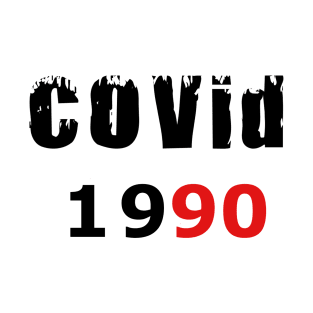 Covid 19 BIRTHDAY T-Shirt 1990 BIRTHDAY Party T-Shirt BIRTHDAY 1990 T-Shirt T-Shirt