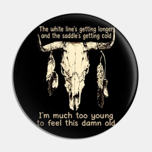 The White Line's Getting Longer And The Saddle's Getting Cold Outlaw Music Bull Skull Pin