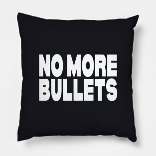 No more bullets Pillow