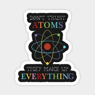 Don't trust atoms Magnet