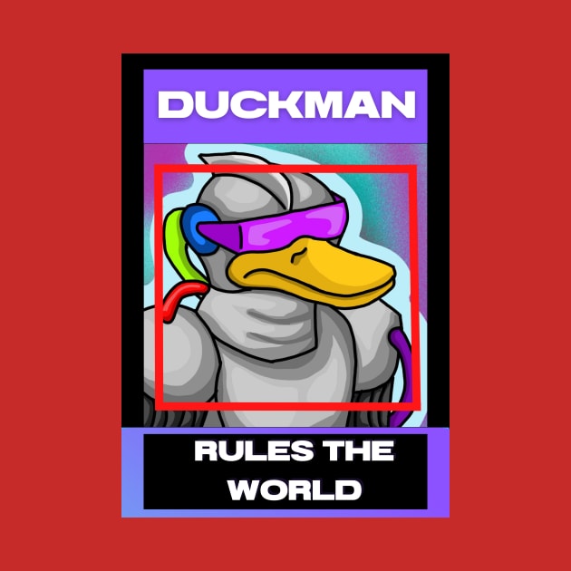 DUCK MAN RULES THE WORLD by DUCK MAN RULES THE WORLD