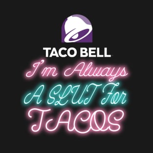 Slut For Tacos- Late Night (WHITE) T-Shirt