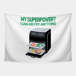 My Superpower? I can air fry anything! Tapestry