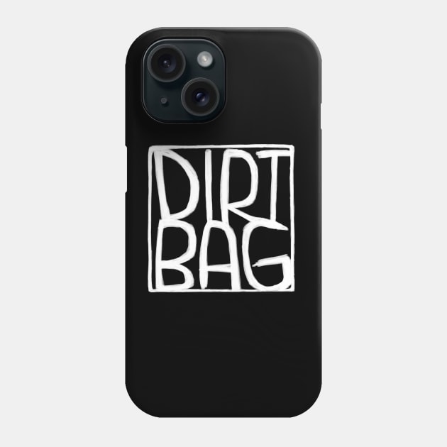 Dirt Bag, Text Box, Dirtbag Phone Case by badlydrawnbabe