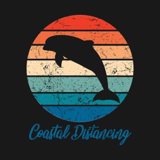 Social Distancing vs Coastal Distancing - Dolphin T-Shirt