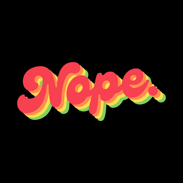 Nope. by geekchic_tees