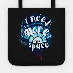 I Need More Hyperspace II - Sci-Fi Tote