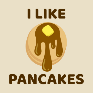 I Like Pancakes T-Shirt