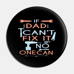 If Dad Can't Fix It No One Can : Funny Gift for Father Grandpa Pin