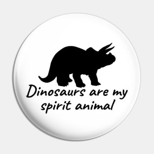 Dinosaurs Are My Spirit Animal Pin