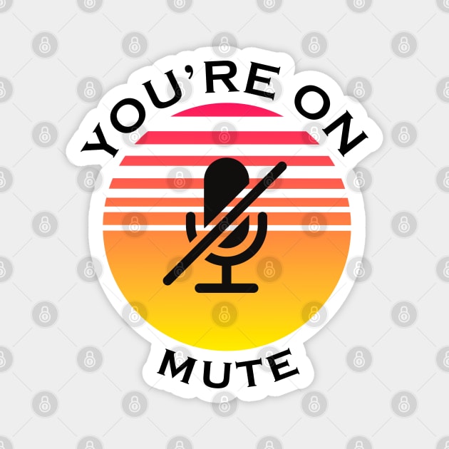 you are on mute Magnet by NickDsigns