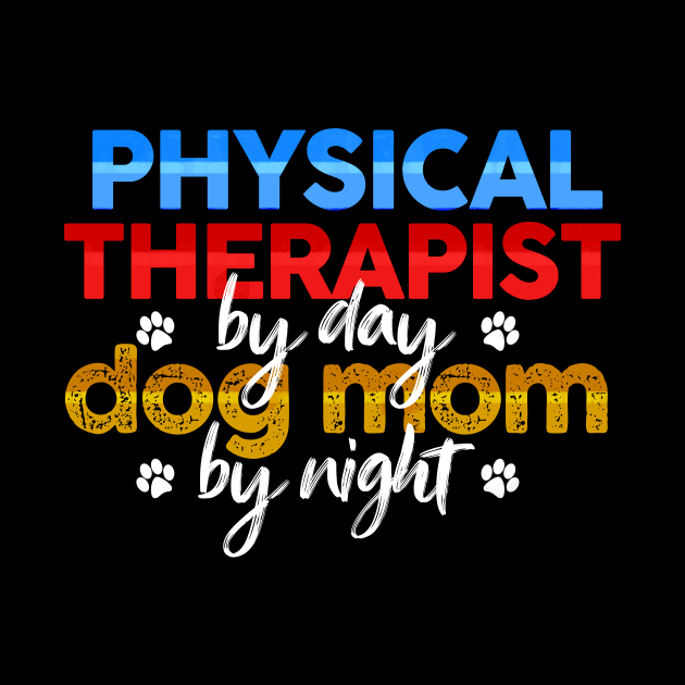 Physical Therapist By Day Dog Mom By Night by MetropawlitanDesigns
