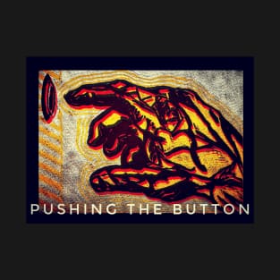 Pushing the button T-Shirt