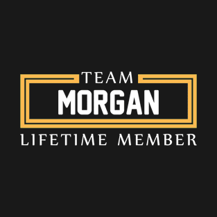 TEAM MORGAN LIFETIME MEMBER ,MORGAN NAME T-Shirt