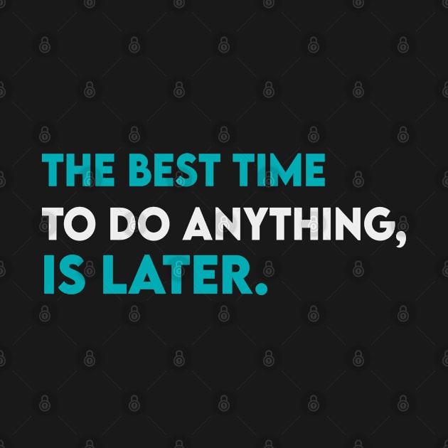 The best time to do anything is later by Takamichi