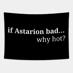 If Astarion bad.... why HOT? Tapestry