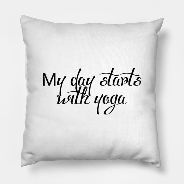 My Day Starts With Yoga Pillow by Jitesh Kundra