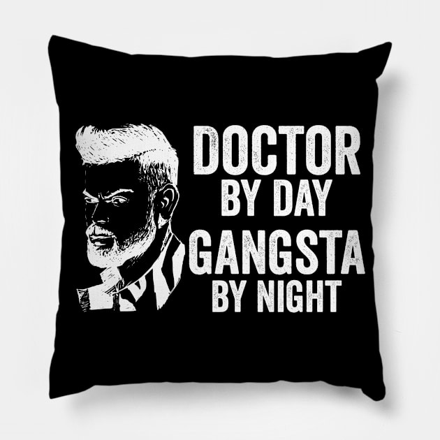 Doctor By Day Gangsta By Night Pillow by Color Fluffy