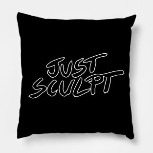 JUST SCULPT Pillow