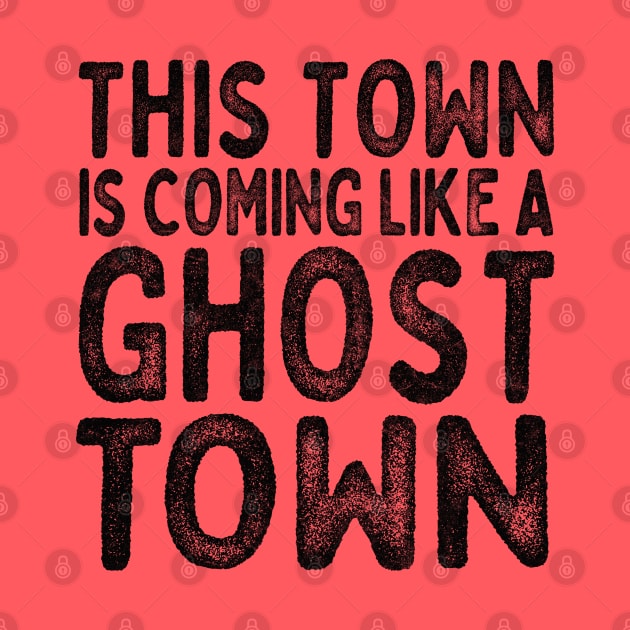 This town - is coming like a ghost town! by DankFutura