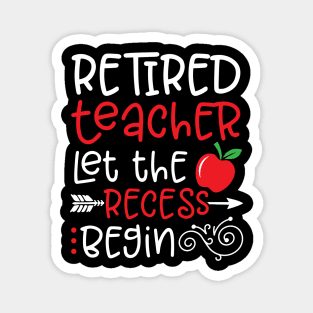 Retired Teacher Let the Recess Begin Happy To Me You Dad Mom Magnet