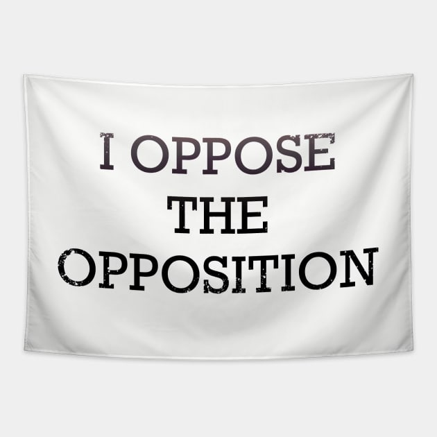 Oppose the opposition Tapestry by KO-of-the-self