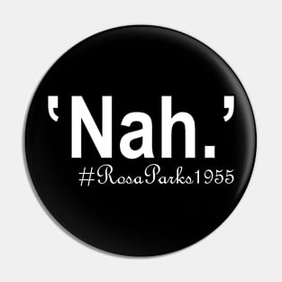 Nah Rosa Parks 1955 Black History Rosa Parks Day Gift Pin