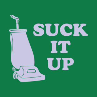 Suck It Up T-Shirt