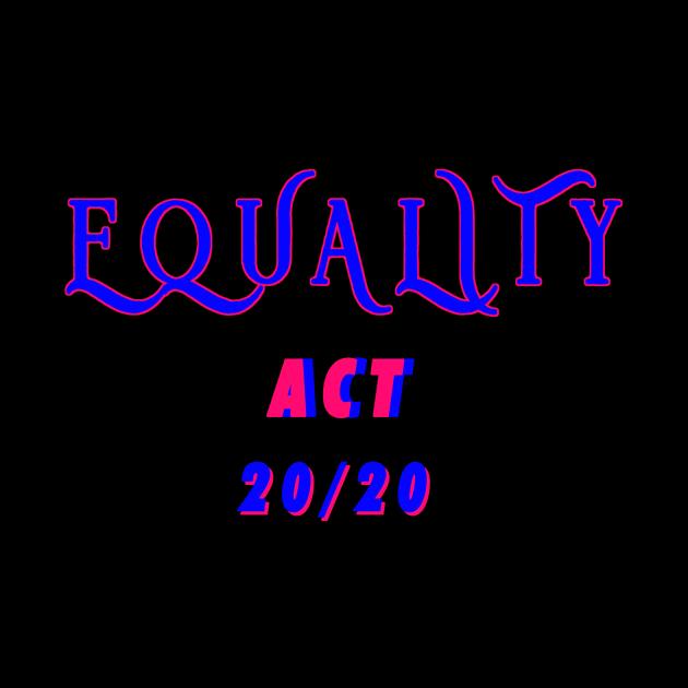 EQUALITY ACT NOW 2020 by FANTASIO3000