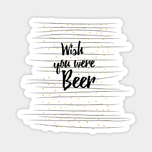 Wish you were Beer Magnet