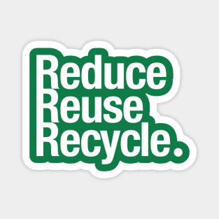 Reduce Reuse Recycle. Magnet