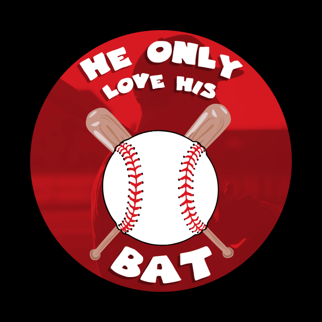 He only loves his bat funny baseball by GoranDesign