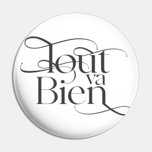 Tout va Bien No. 1 -- Everything is Alright Pin
