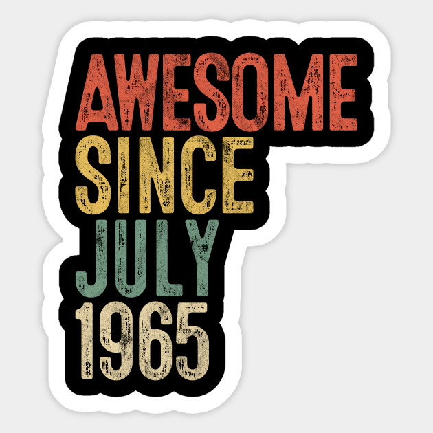 Awesome Since July 1965 55th Birthday Gift 55 Year Old 55 Year Old Sticker Teepublic