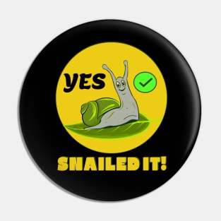 Snailed it Pin