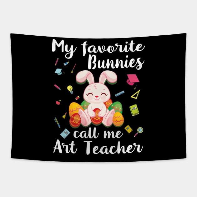 My Favorite Bunnies Call Me Art Teacher Happy My Easter Day Tapestry by bakhanh123