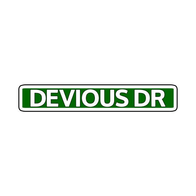 Devious Dr Street Sign by Mookle