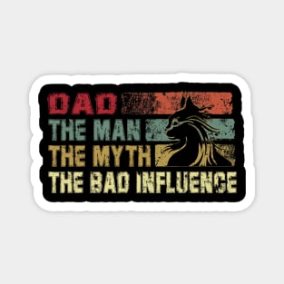 Mens Dad the Man the Myth the Bad Influence Vintage Cat Father's Day Gift Papa Magnet