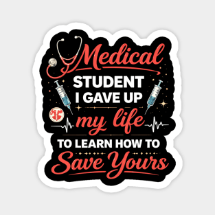Medical Student I Gave Up My Life Magnet