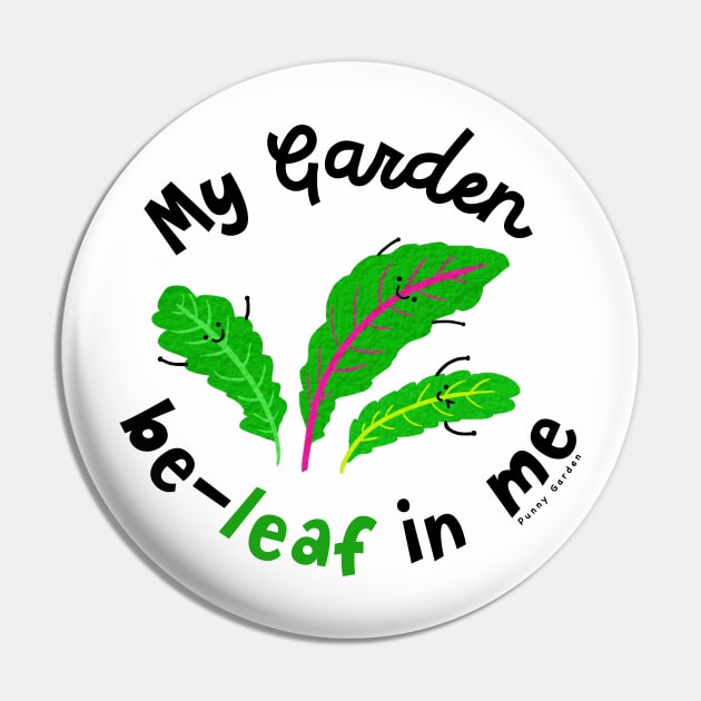 My Garden be-leaf in me Pin by punnygarden