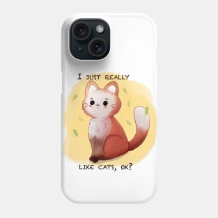 I just really like cats, ok? Phone Case