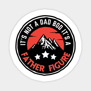 It's Not A Dad Bod It's A Father Figure Mountain Beer Lovers Magnet