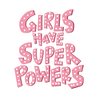 Girls have super power T-Shirt